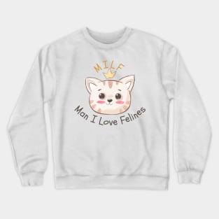 Man I Love Feline Crewneck Sweatshirt